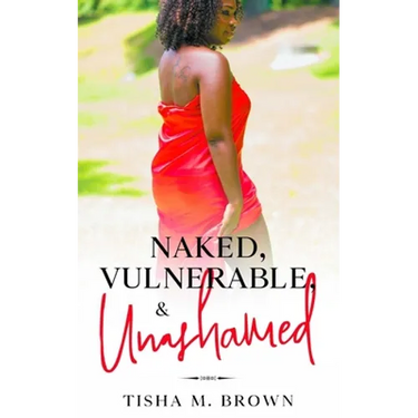 Naked, Vulnerable, & Unashamed