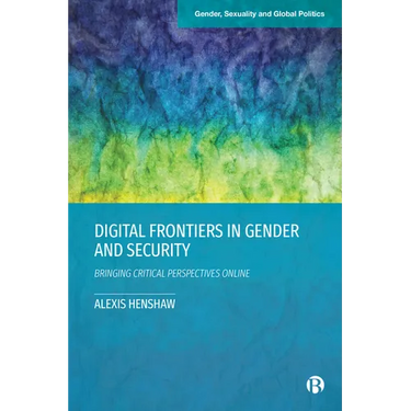 Digital Frontiers in Gender and Security: Bringing Critical Perspectives Online
