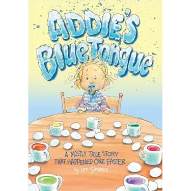 Addie's Blue Tongue: A mostly true story that happened one Easter