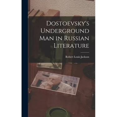 Dostoevsky's Underground Man in Russian Literature