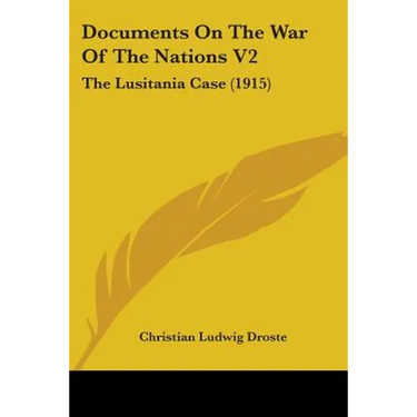Documents On The War Of The Nations V2: The Lusitania Case (1915)
