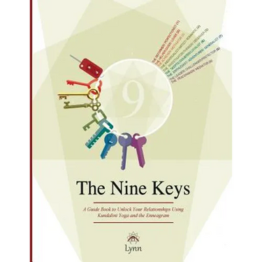 The Nine Keys: A Guide Book to Unlock Your Relationships Using Kundalini Yoga and the Enneagram