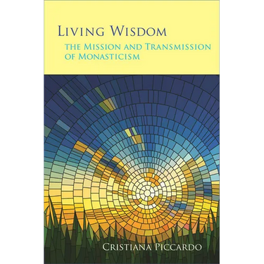 Living Wisdom: The Mission and Transmission of Monasticism Volume 33