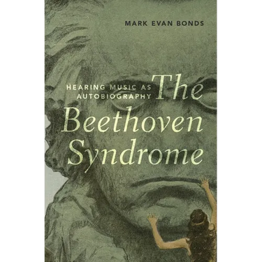 The Beethoven Syndrome: Hearing Music as Autobiography