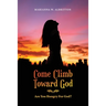 Come Climb Toward God: Are you Hungry for God?