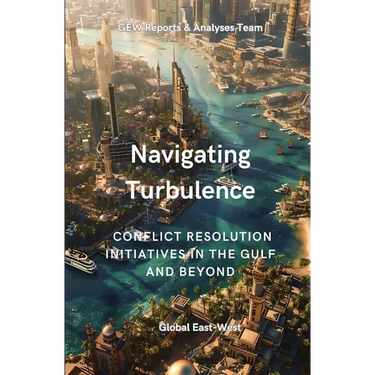 Navigating Turbulence: Conflict Resolution Initiatives In The Gulf And Beyond