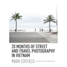 20 Months of Street and Travel Photography in Vietnam
