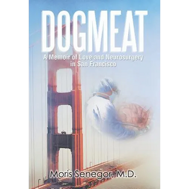 Dogmeat: A Memoir of Love and Neurosurgery in San Francisco