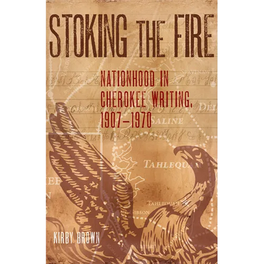 Stoking the Fire: Nationhood in Cherokee Writing, 1907-1970