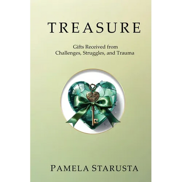 Treasure: Gifts Received from Challenges, Struggles, and Trauma