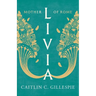 Livia: Mother of Rome