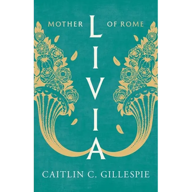 Livia: Mother of Rome