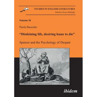 Disdeining life, desiring leaue to die. Spenser and the Psychology of Despair.