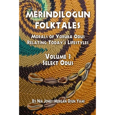 Merindilogun Folktales: Morals Of Yoruba Odus Relating Today's Lifestyles