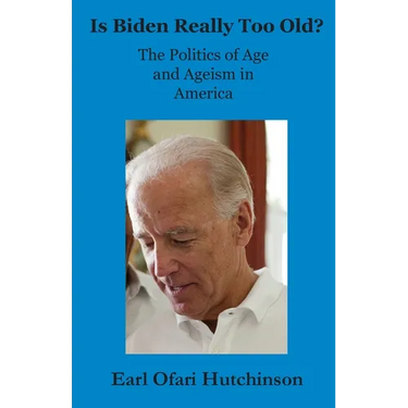 Is Biden Really Too Old?: The Politics of Age and Ageism in America