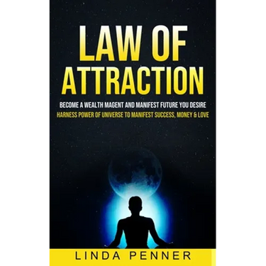 Law of Attraction: Become A Wealth Magent And Manifest Future You Desire (Harness Power Of Universe To Manifest Success, Money & Love)