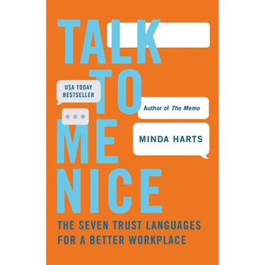 Talk to Me Nice: The Seven Trust Languages for a Better Workplace