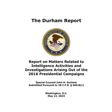 The Durham Report: Report on Matters Related to Intelligence Activities and Investigations Arising Out of the 2016 Presidential Campaigns