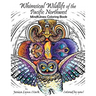 Whimsical Wildlife of the Pacific Northwest: Mindfulness Coloring Book: Whimsical Wildlife of the Pacific Northwest: Mindfulness Coloring Book
