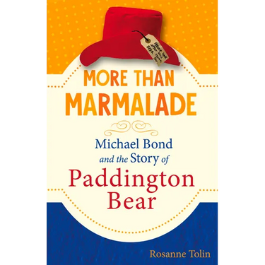 More Than Marmalade: Michael Bond and the Story of Paddington Bear
