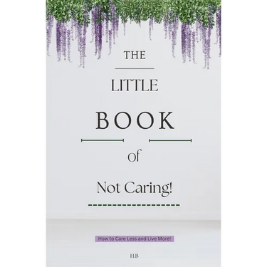 The Little Book of Not Caring