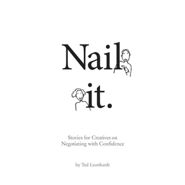 Nail it.: Stories for Designers on Negotiating with Confidence