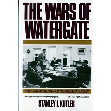Wars of Watergate: The Last Crisis of Richard Nixon (Revised)