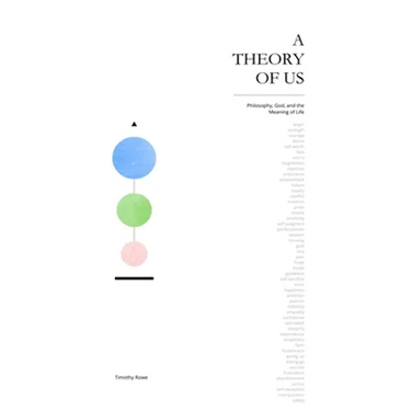 A Theory of Us: Philosophy, God, and the Meaning of Life