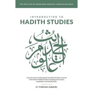 Introduction to Ḥadīth Studies: A concise text introducing the foundational topics covered in the field of Ḥadīth Studies includ