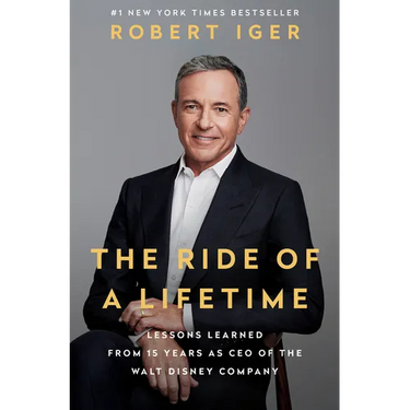 The Ride of a Lifetime: Lessons Learned from 15 Years as CEO of the Walt Disney Company