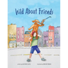 Wild About Friends: Engaging Rhyming Book Using Animals to Teach the Values of Friendships