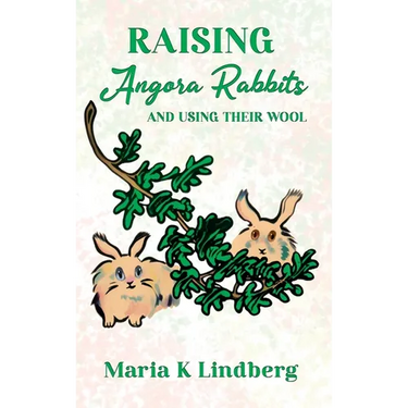 Raising Angora Rabbits and Using Their Wool: How I have bred and raised French angora rabbits - and things I've learned