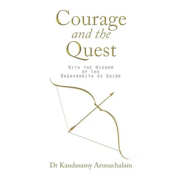 Courage and the Quest: With the Wisdom of the Bagavadgita as Guide