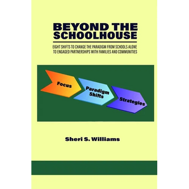 Beyond the Schoolhouse: Eight Shifts to Change the Paradigm from Schools Alone to Engaged Partnerships with Families and Communities