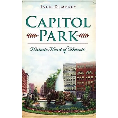 Capitol Park: Historic Heart of Detroit