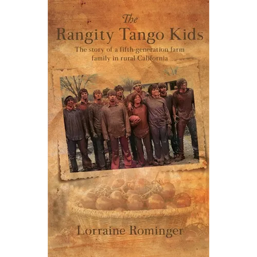 The Rangity Tango Kids: The story of a fifth-generation farm family in rural California