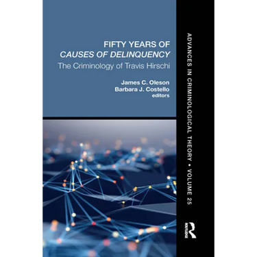 Fifty Years of Causes of Delinquency, Volume 25: The Criminology of Travis Hirschi