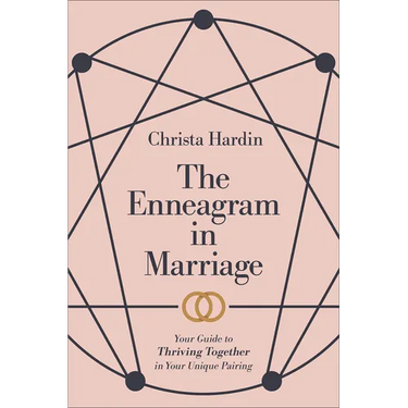 The Enneagram in Marriage: Your Guide to Thriving Together in Your Unique Pairing