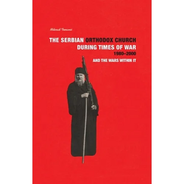 THE SERBIAN ORTHODOX CHURCH during Times of War 1980-2000 and the Wars within it