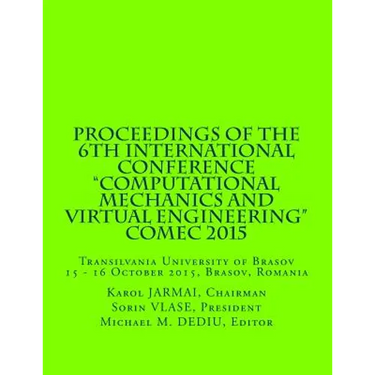 Proceedings of the 6th International Conference "Computational Mechanics and Virtual Engineering" COMEC 2015: 15 - 16 October 2015, Brasov, Romania