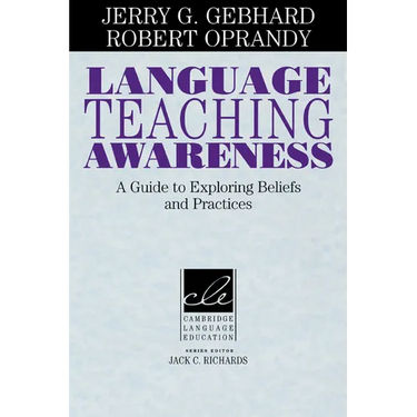 Language Teaching Awareness: A Guide to Exploring Beliefs and Practices