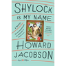 Shylock Is My Name: William Shakespeare's The Merchant of Venice Retold: A Novel
