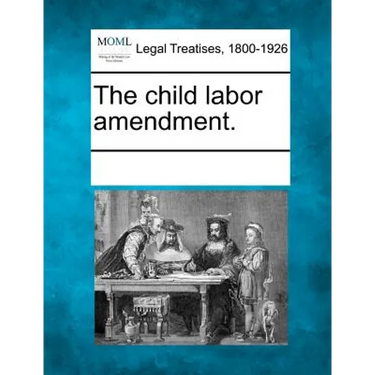 The Child Labor Amendment.
