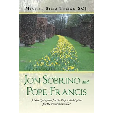 Jon Sobrino and Pope Francis: A New Springtime for the Preferential Option for the Poor/Vulnerable?