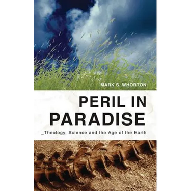 Peril in Paradise: Theology, Science, and the Age of the Earth