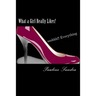 What a Girl Really Likes!: Fashion, Fun, Beauty, travel, dance, friends sshhh how'bout everything