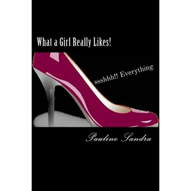 What a Girl Really Likes!: Fashion, Fun, Beauty, travel, dance, friends sshhh how'bout everything