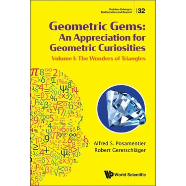 Geometric Gems: An Appreciation for Geometric Curiosities - Volume I: The Wonders of Triangles