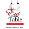 Eat at the Table: Your Life Made to Order
