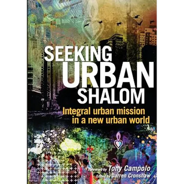 Seeking Urban Shalom: Integral Urban Mission in a New Urban World